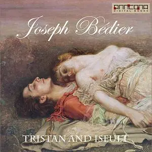 «Tristan and Iseult» by Joseph Bédier