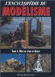 L'Encyclopedie du Modelisme Tome 4.Mise en Scene et Decors