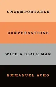 Uncomfortable Conversations with a Black Man