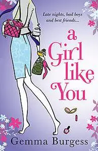 «A Girl Like You» by Gemma Burgess