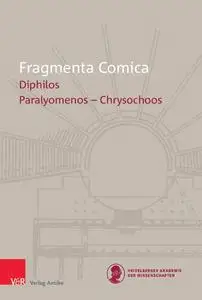 Diphilus Paralyomenos – Chrysochoos (frr. 59–85): Translation and Commentary (Fragmenta Comica Book 2502)