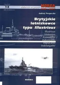 Brytyjskie lotniskowce typu Illustrious (Morza Statki i Okrety (MSiO) 13 - Repost)