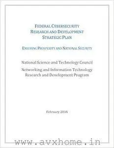 Federal Cybersecurity Research and Development Strategic Plan: 2016