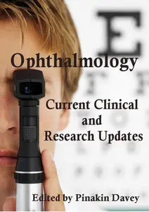 "Ophthalmology: Current Clinical and Research Updates" ed. by Pinakin Davey