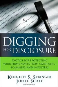 Digging for Disclosure: Tactics for Protecting Your Firm's Assets from Swindlers, Scammers, and Imposters (repost)