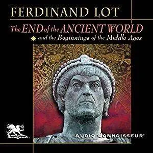 The End of the Ancient World and the Beginnings of the Middle Ages [Audiobook]