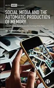 Social Media and the Automatic Production of Memory: Classification, Ranking and the Sorting of the Past