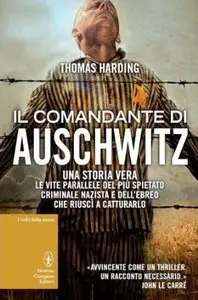 Il comandante di Auschwitz. Una storia vera di Thomas Harding