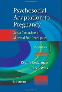 Psychosocial Adaptation to Pregnancy: Seven Dimensions of Maternal Role Development (3rd edition) [Repost]
