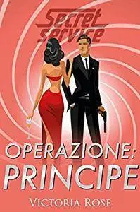 Victoria Rose - Operazione Principe