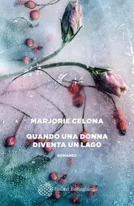 Marjorie Celona - Quando una donna diventa un lago