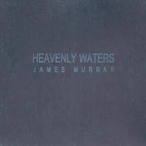 James Murray - Heavenly Waters (2017)