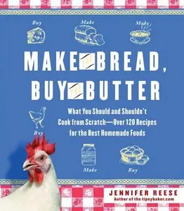Make the Bread, Buy the Butter: What You Should and Shouldn't Cook from Scratch (Repost)