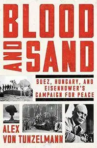 Blood and Sand: Suez, Hungary, and Eisenhower’s Campaign for Peace (Repost)