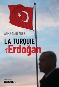 La Turquie d'Erdoğan - Anne Andlauer