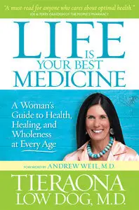 Life Is Your Best Medicine: A Woman's Guide to Health, Healing, and Wholeness at Every Age (Repost)