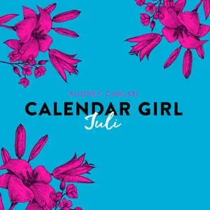 «Calendar Girl: Juli» by Audrey Carlan