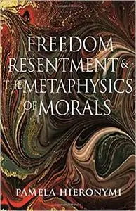 Freedom, Resentment, and the Metaphysics of Morals