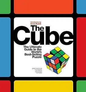 The Cube: The Ultimate Guide to the World's Bestselling Puzzle - Secrets, Stories, Solutions