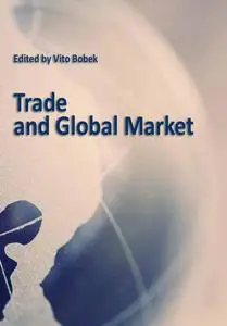 "Trade and Global Market"  ed. by Vito Bobek