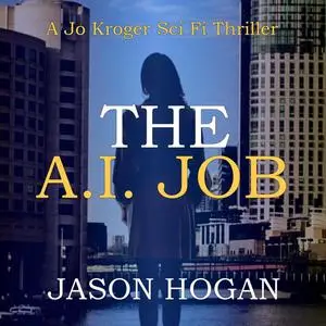 «The A.I. Job» by Jason Hogan