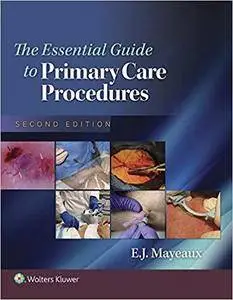 The Essential Guide to Primary Care Procedures (Mayeaux, Essential Guide to Primary Care Procedures)