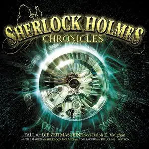 Arthur Conan Doyle - Sherlock Holmes Chronicles - Folge 2 - Die Zeitmaschine