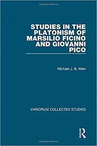 Studies in the Platonism of Marsilio Ficino and Giovanni Pico