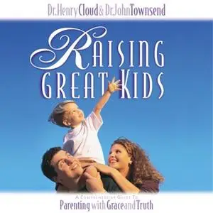 «Raising Great Kids» by John Townsend,Henry Cloud