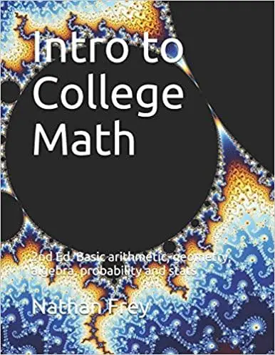 Intro to College Math: Basic arithmetic, geometry, algebra, probability and stats