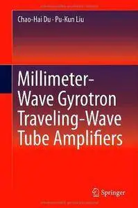 Millimeter-Wave Gyrotron Traveling-Wave Tube Amplifiers (Repost)