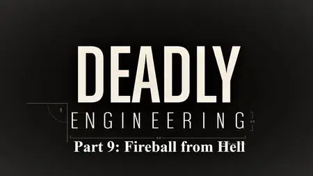 Sci Ch - Deadly Engineering Series 1 Part 9: Fireball from Hell (2019)