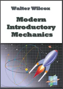 "Modern Introductory Mechanics" by Walter Wilcox 