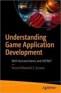 Understanding Game Application Development: With Xamarin.Forms and ASP.NET