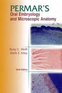 Permar's Oral Embryology and Microscopic Anatomy: A Textbook for Students in Dental Hygiene, 10 edition (repost)