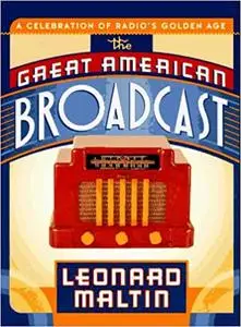 The Great American Broadcast: A Celebration of Radio's Golden Age