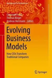 Evolving Business Models: How CEOs Transform Traditional Companies (Management for Professionals) [Repost]