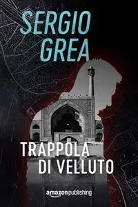 Sergio Grea - Trappola di velluto