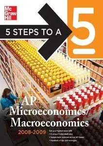 5 Steps to a 5 AP Microeconomics/Macroeconomics, 2008-2009 Edition (repost)