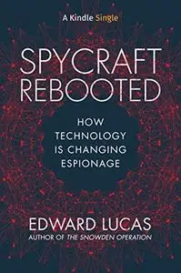 Spycraft Rebooted: How Technology is Changing Espionage