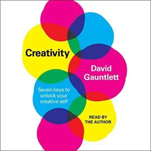 Creativity: Seven Keys to Unlock Your Creative Self [Audiobook]