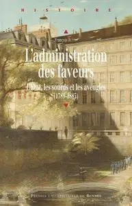 François Buton, "L'administration des faveurs : L'État, les sourds et les aveugles (1789-1885)"