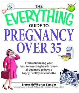 «The Everything Guide to Pregnancy over 35» by Brette Sember