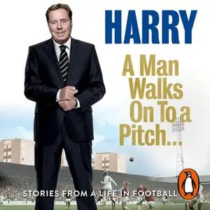 «A Man Walks On To a Pitch» by Harry Redknapp