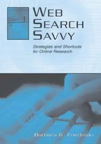 Web Search Savvy: Strategies and Shortcuts for Online Research