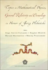 Topics in Mathematical Physics General Relativity and Cosmology in Honor of Jerzy Plebanski (repost)