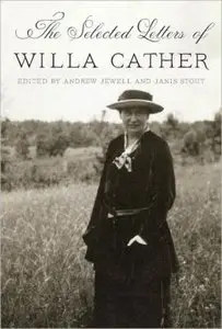 The Selected Letters of Willa Cather: Edited by Andrew Jewell and Janis Stout
