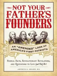 Not Your Father's Founders: An "Amended" Look at America's First Patriots (repost)