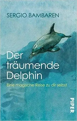 Sergio Bambaren - Der träumende Delphin: Eine magische Reise zu dir selbst