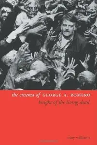 The Cinema of George A.Romero: Knight of the Living Dead 